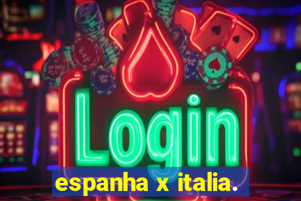 espanha x italia.